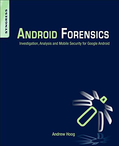 Download Android Forensics: Investigation, Analysis and Mobile Security for Google Android Download Android Forensics: Investigation, Analysis and Mobile Security for Google Android