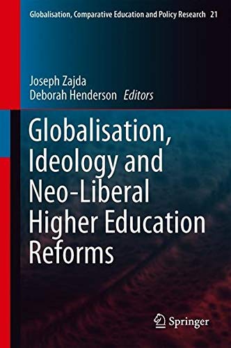 Preisvergleich Produktbild Globalisation, Ideology and Neo-Liberal Higher Education Reforms (Globalisation, Comparative Education and Policy Research)