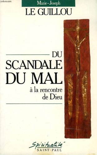 Du scandale du mal à la rencontre de Dieu Du scandale du mal à la rencontre de Dieu