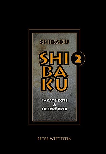 SHIBAKU: Takate-kote & Oberkörper
