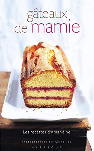 Gâteaux de mamie : Les recettes d'Amandine Gâteaux de mamie : Les recettes d'Amandine