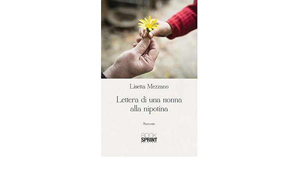 Lettera Di Una Nonna Alla Nipotina Ebook Lisetta Mezzano Amazon It Kindle Store