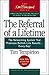 The Referral of a Lifetime: The Networking System That Produces Bottom-Line Results...Every Day! (The Ken Blanchard Series - Simple Truths Uplifting the Value of People in Organizations) by Tim Templeton