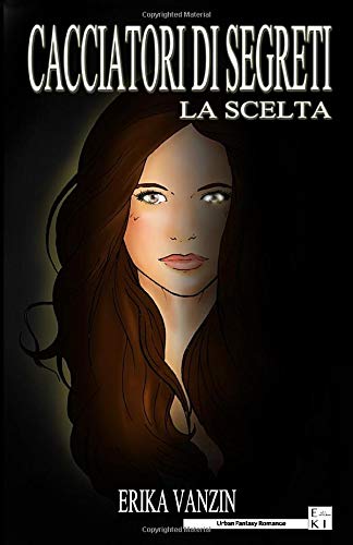 Cacciatori di segreti: La scelta: Volume 2