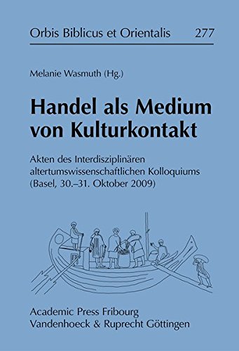 Handel als Medium von Kulturkontakt: Akten des Interdisziplinären altertumswissenschaftlichen Kolloquiums (Orbis Biblicus et Orientalis)