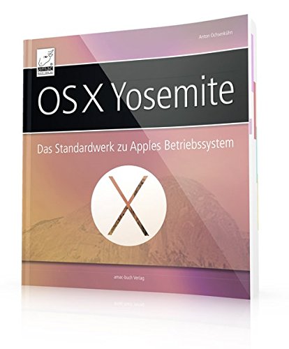 Download OS X Yosemite: Das Standardwerk für Apples Betriebssystem OS X 10.10, inkl. iCloud und Funktionen mit iPhone / iPad; für Windows-Umsteiger, Mac-Einsteiger und Mac-Aufsteiger Download OS X Yosemite: Das Standardwerk für Apples Betriebssystem OS X 10.10, inkl. iCloud und Funktionen mit iPhone / iPad; für Windows-Umsteiger, Mac-Einsteiger und Mac-Aufsteiger