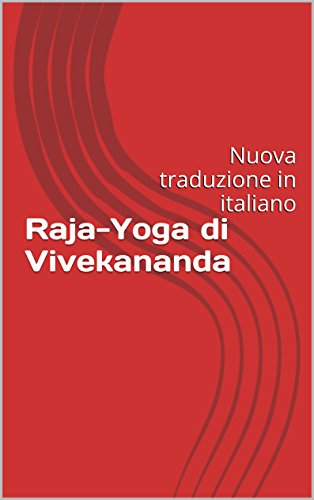 Download Raja-Yoga di Vivekananda: Nuova traduzione in italiano Download Raja-Yoga di Vivekananda: Nuova traduzione in italiano
