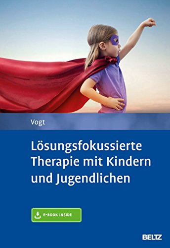 Download Lösungsfokussierte Therapie mit Kindern und Jugendlichen: Mit E-Book inside Download Lösungsfokussierte Therapie mit Kindern und Jugendlichen: Mit E-Book inside