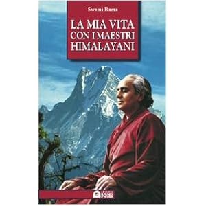 La mia vita con i maestri himalayani
