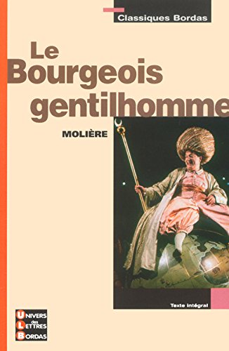 Télécharger Classiques Bordas : Le Bourgeois gentilhomme PDF Livre eBook France Télécharger Classiques Bordas : Le Bourgeois gentilhomme PDF Livre eBook France