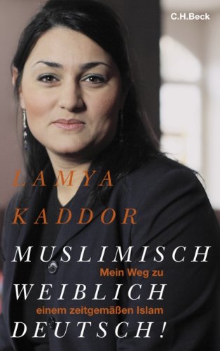 Download Muslimisch - weiblich - deutsch!: Mein Weg zu einem zeitgemäßen Islam Download Muslimisch - weiblich - deutsch!: Mein Weg zu einem zeitgemäßen Islam