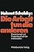 Die Arbeit tun die anderen: Klassenkampf und Priesterherrschaft der Intellektuellen by Helmut Schelsky