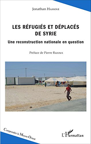 Download Les réfugiés et déplacés de Syrie: Une reconstruction nationale en question Download Les réfugiés et déplacés de Syrie: Une reconstruction nationale en question
