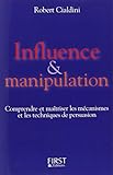 Influence et manipulation : Comprendre et maîtriser les mécanismes et les techniques de persuasion