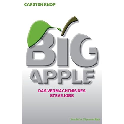 Big Apple: Das Vermächtnis des Steve Jobs Big Apple: Das Vermächtnis des Steve Jobs