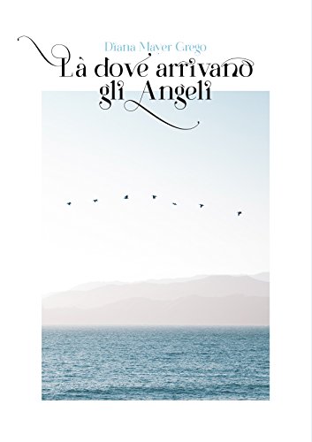 Là dove arrivano gli angeli: "Sono convinta che gli angeli esistano e ci mandino dei segnali."