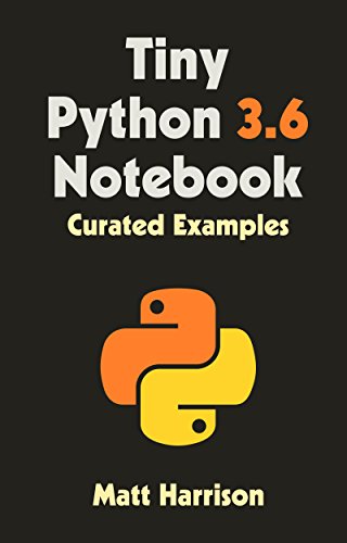 Download Tiny Python 3.6 Notebook: Curated Examples (Treading on Python) Download Tiny Python 3.6 Notebook: Curated Examples (Treading on Python)