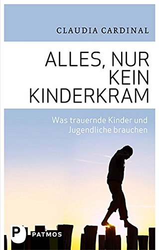Download Alles, nur kein Kinderkram - Was trauernde Kinder und Jugendliche brauchen Download Alles, nur kein Kinderkram - Was trauernde Kinder und Jugendliche brauchen