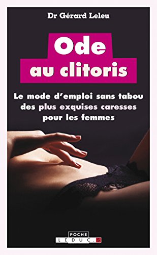 Télécharger Ode au clitoris: Le mode d'emploi sans tabou des plus exquises caresses pour les femmes (Poche) PDF