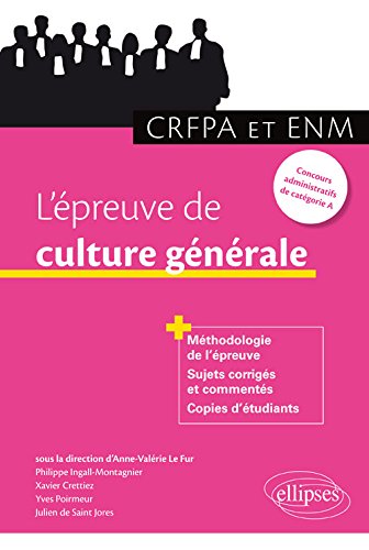 L'Épreuve de Culture Générale CRFPA et Enm Concours Adminstratifs de Catégorie A L'Épreuve de Culture Générale CRFPA et Enm Concours Adminstratifs de Catégorie A