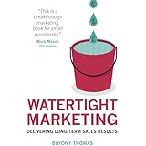 Watertight Marketing: Delivering Long-Term Sales Results