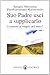 Suo padre uscì a supplicarlo. Commento al Vangelo dell'anno C - Sergio Messina, Raimondo Pierfortunato