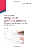 Interview und schriftliche Befragung: Grundlagen und Methoden empirischer Sozialforschung: Grundlagen und Methoden empirischer Sozialforschung by Horst Otto Mayer