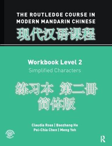 The Routledge Course in Modern Mandarin Chinese Workbook Level 2 (Simplified): Workbook Level 2: Simplified Characters 练习本 第二册 简体版