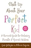 Image de Shut Up About Your Perfect Kid: A Survival Guide for Ordinary Parents