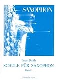 Komponist: ROTH IWAN SCHULE FUER SAXOPHON 1 - arrangiert für Saxophon [Noten / Sheetmusic] Komponist: ROTH IWAN
