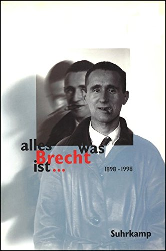 alles was Brecht ist ...: Fakten - Kommentare - Meinungen - Bilder. Begleitbuch zu den gleichnamigen Sendereihen von 3sat und S2 Kultur Buchen