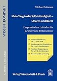 Mein Weg in die SelbststÃ¤ndigkeit - Steuern und Recht: Ein praktischer Leitfaden fÃ¼r GrÃ¼nder und Unternehmer (Wissen Kompakt) by Michael Salamon (2014-07-01) by 