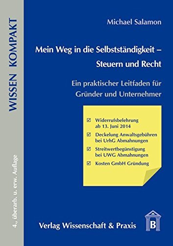 Mein Weg in die SelbststÃ¤ndigkeit - Steuern und Recht: Ein praktischer Leitfaden fÃ¼r GrÃ¼nder und Unternehmer (Wissen Kompakt) by Michael Salamon (2014-07-01)