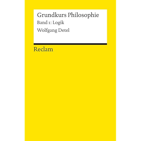 【中古】 Willensfreiheit und DeterminismusGrundwissen Philosophie Grundkurs Philosophie / Logik. Band 1: Logik: Detel