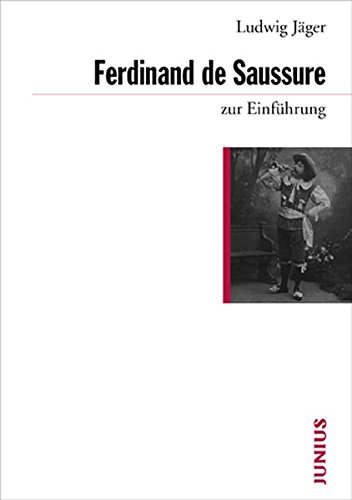Ferdinand de Saussure zur Einführung Ferdinand de Saussure zur Einführung