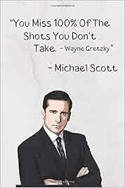 pics You Miss 100 Percent Of The Shots You Don't Take Wayne Gretzky Michael Scott you miss 100 of the shots you don t