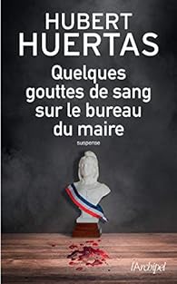 Quelques gouttes de sang sur le bureau du maire par Huertas