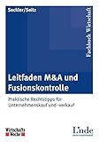 Leitfaden M&A und Fusionskontrolle: Praktische Rechtstipps für Unternehmenskauf und -verkauf by Dorothea Seckler, Claudia Seitz