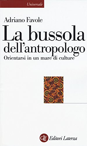 La bussola dell'antropologo. Orientarsi in un mare di culture La bussola dell'antropologo. Orientarsi in un mare di culture