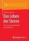 Image de Das Leben der Sterne: Teil I: Von der Dunkelwolke zum Protostern (essentials)