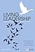 Living Leadership: A Practical Guide for Ordinary Heroes (Financial Times) by 