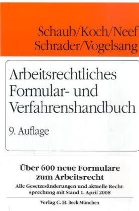 Arbeitsrechtliches Formular- und Verfahrenshandbuch: Rechtsstand: Alle Gesetzesänderungen und aktuelle Rechtsprechung mit Stand 1. April 2008
