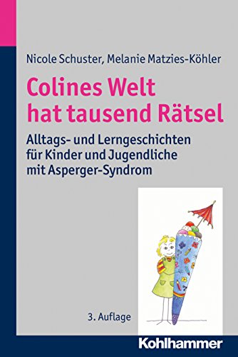 Download Colines Welt hat tausend Rätsel: Alltags- und Lerngeschichten für Kinder und Jugendliche mit Asperger-Syndrom Download Colines Welt hat tausend Rätsel: Alltags- und Lerngeschichten für Kinder und Jugendliche mit Asperger-Syndrom