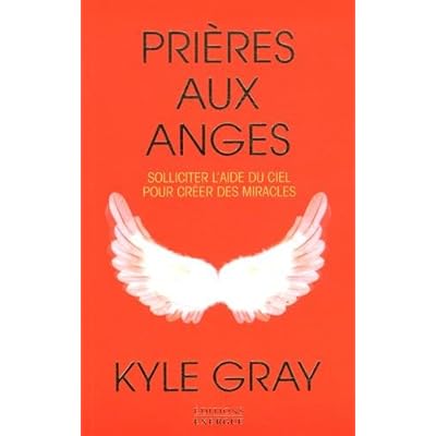Prières aux anges : Solliciter l'aide du ciel pour créer des miracles