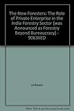 Image de The New Foresters: The Role of Private Enterprise in the India Forestry Sector (was Announced as Forestry Beyond Bureaucracy) - 9063IIED