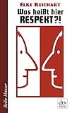 Bücher Neuerscheinungen 2022 - Was heißt hier Respekt!? (Reihe Hanser) von Elke Reichart