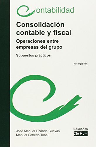 Consolidación contable y fiscal. Operaciones entre empresas del grupo. Supuestos prácticos por José Manuel Lizanda Cuevas