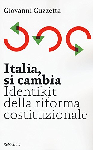 Italia, si cambia. Identikit della riforma costituzionale Italia, si cambia. Identikit della riforma costituzionale