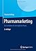 Pharmamarketing: Ein Leitfaden für die tägliche Praxis by