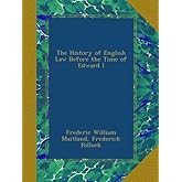 The History of English Law Before the Time of Edward I